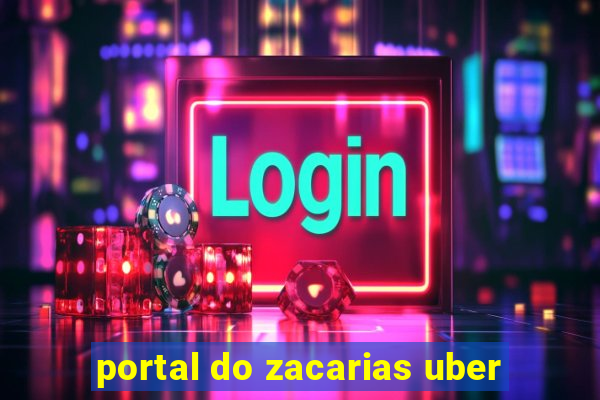 portal do zacarias uber